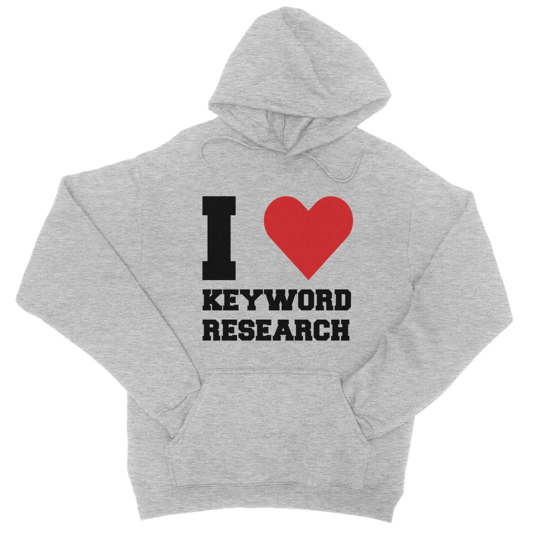 I Love Keyword Research College Hoodie