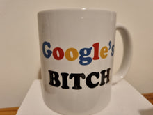 Load image into Gallery viewer, Google&#39;s Bitch Mug
