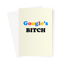 Load image into Gallery viewer, Google&#39;s Bitch Greeting Card
