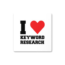Load image into Gallery viewer, I Love Keyword Research Coaster
