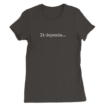 Load image into Gallery viewer, &quot;It Depends&quot; Women&#39;s T-Shirt

